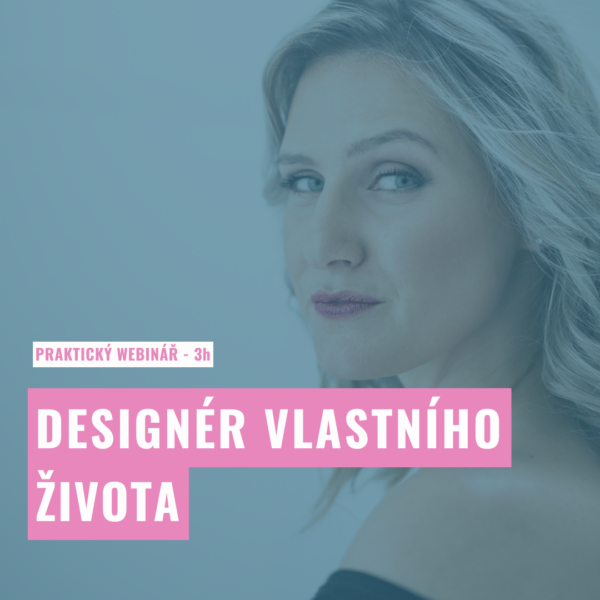 Designér vlastního života - Ujasněte si, jak chcete žít a čeho chcete dosáhnout