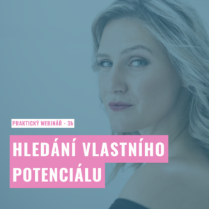 Hledání vlastního potenciálu - Víte, kdo doopravdy jste?