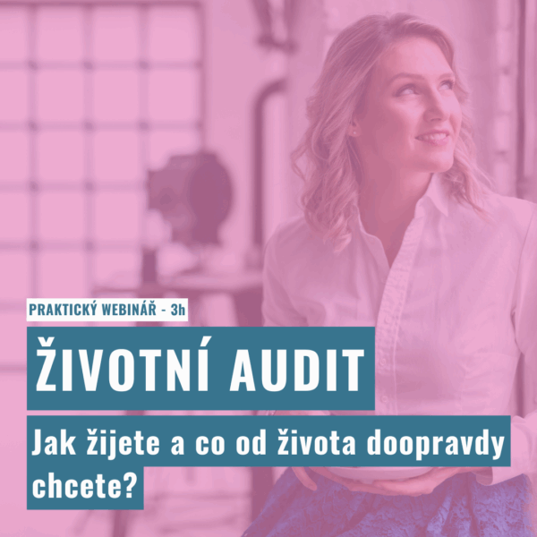 Životní audit - Jak žijete a co od života doopravdy chcete?